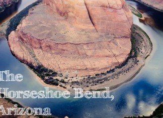 The Horseshoe Bend: A Visit to Colorado River’s Most Famous Meander The Horseshoe Bend